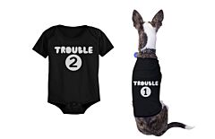 Trouble 1 Pet Shirts and Trouble 2 Baby Bodysuits Matching Dog and Infant Apparel