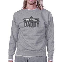 Im A Proud Daddy Unisex Grey Vintage Design Sweatshirt Gift For Him
