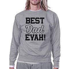 Best Dad Evah Unisex Grey Round Neck Sweatshirt For Fathers Day