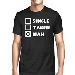 Single Taken Nah Men's Black T-shirt Funny Quote For Single Friends