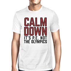 It's PE Not The Olympics Mens White Shirt