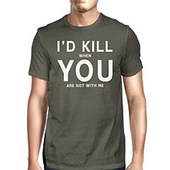 I'd Kill You Men's Dark Grey T-shirt Creative Gift Idea Anniversary