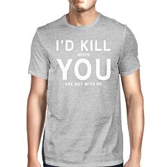 I'd Kill You Men's Grey T-shirt Simple Typography Crew Neck Tee