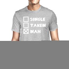 Single Taken Nah Men's Grey T-shirt Typography Funny Gifts For Him