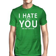 I Hate You Men's Green T-shirt Round Neck Funny Quote For Couples