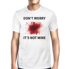 Don't Worry It's Not Mine Mens White Shirt