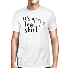 It's A Tea Shirt White Short Sleeve Round Neck T-Shirt For Men
