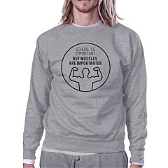 Muscles Are Importanter Grey Sweatshirt