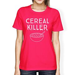 Cereal Killer Womens Hot Pink Shirt
