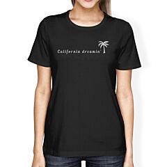 California Dreaming Womens Black T-Shirt Lightweight Summer Shirt