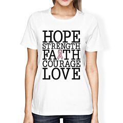 Hope Strength Faith Courage Love Breast Cancer Womens White Shirt