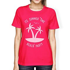 It's Summer Time Beach Party Womens Hot Pink Shirt