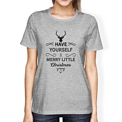 Have Yourself A Merry Little Christmas Womens Grey Shirt