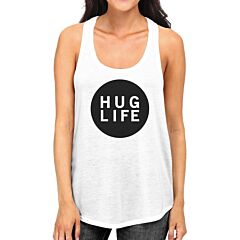 Hug Life Womens Sleeveless Tank Simple Design Life Quote Gift Ideas
