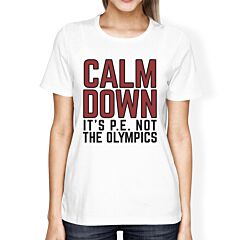 It's PE Not The Olympics Womens White Shirt