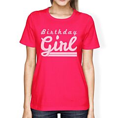 Birthday Girl Womens Hot Pink Shirt