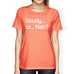 Study Or Nah Womens Peach Shirt