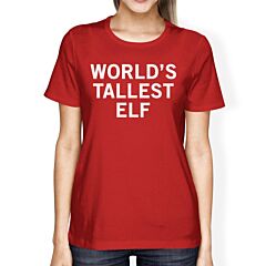 World's Tallest Elf Red Women's T-shirt Funny Christmas Gifts Idea
