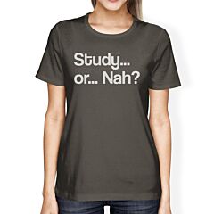 Study Or Nah Womens Dark Gray Shirt