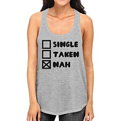 Single Taken Nah Women Graphic Tanks Funny Quote For Single Friends