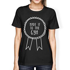 Made It To The Gym Women's T-shirt Work Out Graphic Printed Shirt