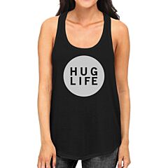Hug Life Womens Sleeveless Tank Simple Design Life Quote Gift Idea