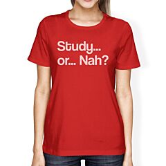 Study Or Nah Womens Red Shirt