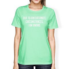 Unfortunate Circumstances Women Mint T-shirts Cute Typographic Tee