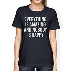 Everything Amazing Nobody Happy Ladies' Navy Shirt Funny T-shirt