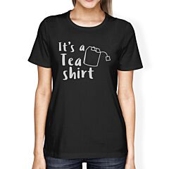 It's A Tea Shirt Womens Black Short Sleeve Unique Design Shirt