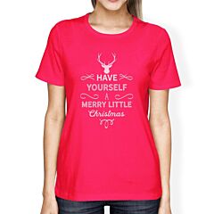 Have Yourself A Merry Little Christmas Womens Hot Pink Shirt